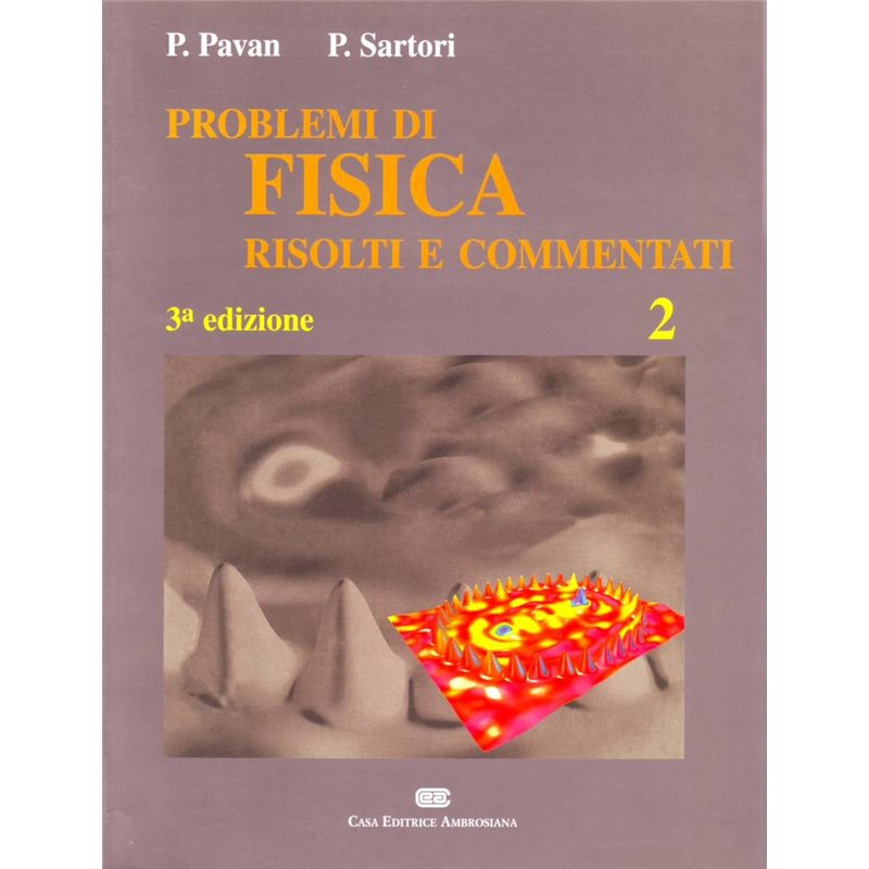 PROBLEMI DI FISICA 2 RISOLTI E COMMENTATI - Terza edizione